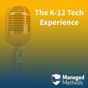 The K12 Tech Experience Podcast ManagedMethods